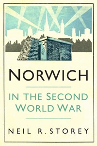 Norwich in the Second World War - Neil R Storey - ebook