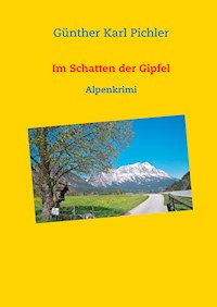 Im Schatten der Gipfel - Günther Karl Pichler - ebook