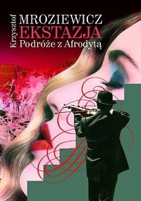 Ekstazja:podróże z Afrodytą - Krzysztof Mroziewicz, Rosław Szaybo - ebook