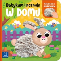 Dotykam i poznaję. W domu. Książeczka sensoryczna - Anna Podgórska - książka