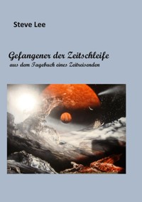 Gefangener der Zeitschleife - Steve Lee - ebook