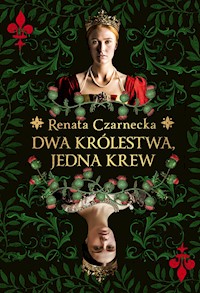 Dwa królestwa, jedna krew - Renata Czarnecka - ebook + książka