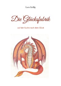 Die Glücksfabrik - Lara Kollig - ebook