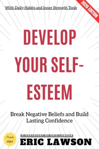 Develop Your Self-Esteem: - Eric Lawson - ebook