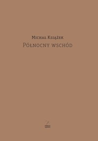 Północny wschód - Michał Książek - książka