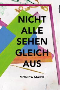 Nicht alle sehen gleich aus - Monica Maier - ebook