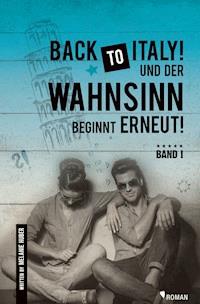 Back to Italy und der Wahnsinn beginnt erneut! - Melanie Huber - ebook