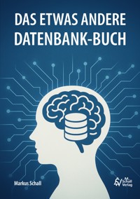 Das etwas andere Datenbank-Buch - Markus Schall - ebook