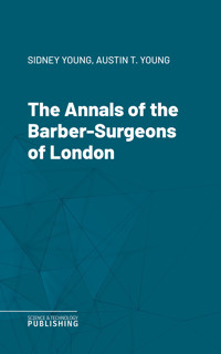 The Annals of the Barber-Surgeons of London - Various - ebook