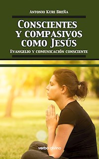 Conscientes y compasivos como Jesús - Antonio Kuri Breña Romero de Terreros - ebook