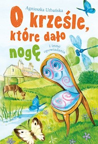 O krześle, które dało nogę i inne opowiadania - Agnieszka Urbańska - książka