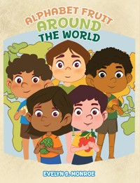 Alphabet Fruit Around the World - Evelyn S. Monroe - ebook