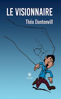 Le visionnaire - Théo Dontenvill - ebook