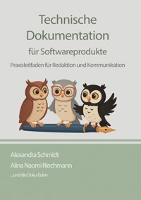 Technische Dokumentation für Softwareprodukte - Alexandra  Schmidt - ebook