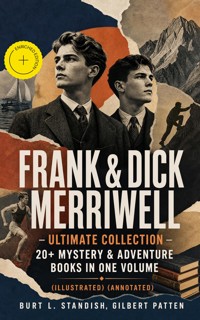 FRANK & DICK MERRIWELL – Ultimate Collection: 20+ Mystery & Adventure Books in One Volume (Illustrated) (Annotated) - burt l standish - ebook
