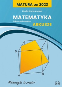 Matematyka. Arkusze dla zakresu podstawowego. Matura od 2023 - Maria Romanowska - książka