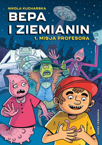 Bepa i Ziemianin. Misja profesora - Nikola Kucharska - książka