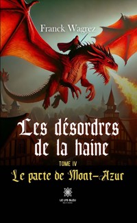 Les désordres de la haine - Tome 4 - Franck Wagrez - ebook