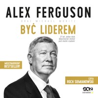 Alex Ferguson. Być liderem - Alex Ferguson, Michael Moritz - ebook + audiobook