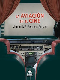 La aviación en el cine - Manuel Mª Represa Suevos - ebook