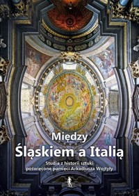 Między Śląskiem a Italią - Andrzej Kozieł, Małgorzata Wyrzykowska - książka