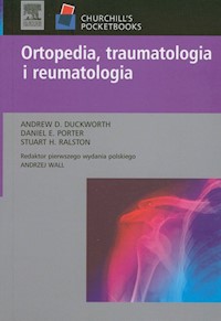 Ortopedia traumatologia i reumatologia - Duckworth Andrew D., Porter Daniel E., Ralston Stuart H. - książka