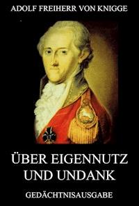 Über Eigennutz und Undank - Adolf Freiherr von Knigge - ebook