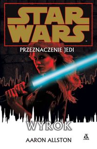 Star Wars Przeznaczenie Jedi Wyrok - Allston Aaron - książka