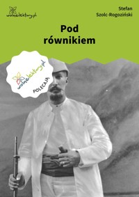 Pod równikiem - Stefan Szolc-Rogoziński - ebook