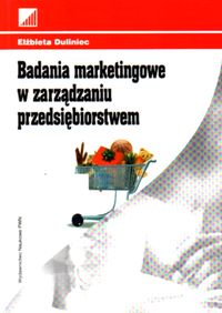 Badania marketingowe w zarządzaniu przedsiębiorstwem - Elżbieta Duliniec - ebook