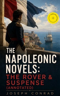 The Napoleonic Novels: The Rover & Suspense (Annotated) - Conrad Joseph - ebook
