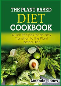 The Plant Based Diet Cookbook - Amanda Jones - ebook