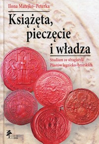Książęta, pieczęcie i władza - Matejko-Peterka Ilona - książka