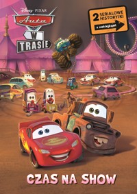 Czas na show. 2 serialowe historyjki z naklejkami. Disney Pixar Auta w trasie - zbiorowa praca - książka
