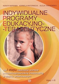 Indywidualne programy edukacyjno-terapeutyczne - Naprawa Renata, Maternicka Kornela, Tanajewska Alicja - książka