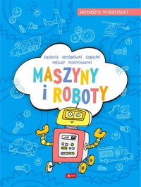 Maszyny i roboty. Jesteśmy kreatywni - Maciej Maćkowiak - książka
