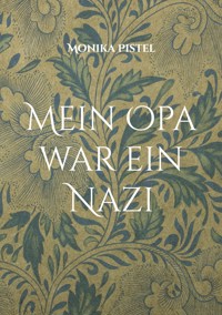 Mein Opa war ein Nazi - Monika Pistel - ebook