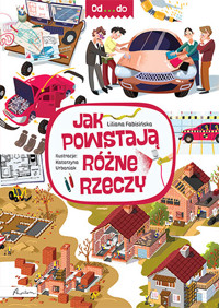 Od...do. Jak powstają różne rzeczy - Liliana Fabisińska - książka