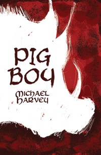 Pig Boy - Michael Harvey - ebook