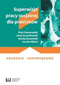 Superwizja pracy socjalnej dla praktyków - Domaradzki Piotr, Krzyszkowski Jerzy, Sosnowski Maciej, Włoch Aurelia - książka