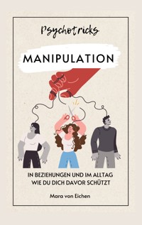 Psychotricks-Manipulation in Beziehungen und im Alltag - Mara von Eichen - ebook