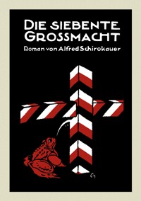 Die siebente Großmacht - Alfred Schirokauer - ebook