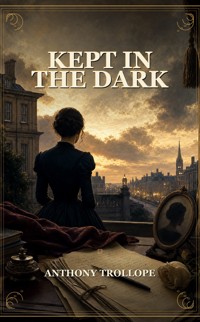 Kept In The Dark - Trollope Anthony - ebook