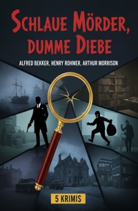 Schlaue Mörder, dumme Diebe: 5 Krimis - Alfred Bekker - ebook