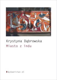 Miasto z indu - Krystyna Dąbrowska - książka