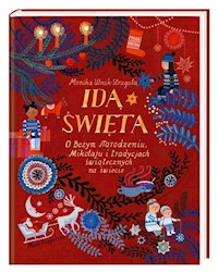 Idą święta! O Bożym Narodzeniu, Mikołaju i tradycjach świątecznych na świecie - Utnik-Strugała Monika - książka