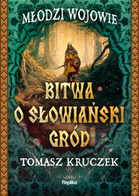 Bitwa o słowiański gród. Młodzi Wojowie. Tom 1 - Tomasz Kruczek - książka