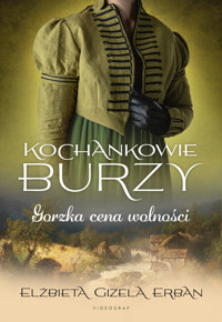 Gorzka cena wolności. Cykl Kochankowie Burzy. Tom 7 - Elżbieta Gizela Erban - książka