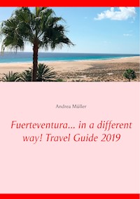 Fuerteventura... in a different way! Travel Guide 2019 - Andrea Müller - ebook