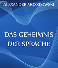 Das Geheimnis der Sprache - Alexander Moszkowski - ebook